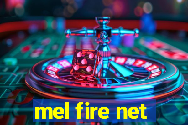 mel fire net